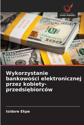 Wykorzystanie bankowości elektronicznej przez kobiety-przedsiębiorców