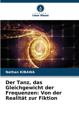 Der Tanz, das Gleichgewicht der Frequenzen: Von der Realität zur Fiktion