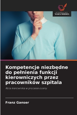 Kompetencje niezbędne do pelnienia funkcji kierowniczych przez pracowników szpitala