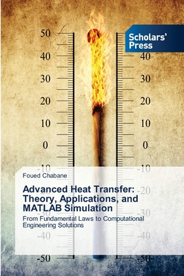 Advanced Heat Transfer: Theory, Applications, and MATLAB Simulation