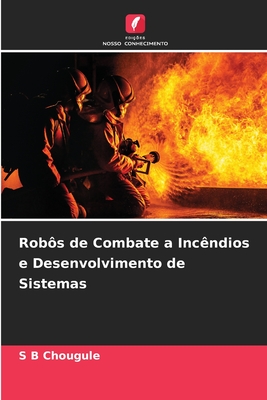 Robôs de Combate a Incêndios e Desenvolvimento de Sistemas