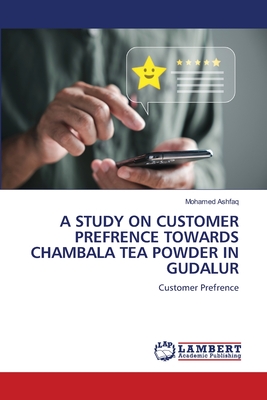 A Study on Customer Prefrence Towards Chambala Tea Powder in Gudalur