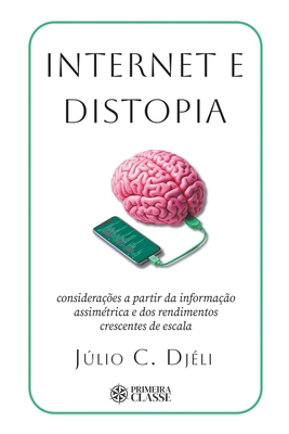 Internet e distopia: Considerações a partir da informação assimétrica e dos rendimentos crescentes de escala