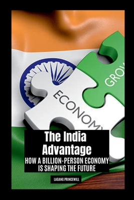 The India Advantage: How a Billion-Person Economy is Shaping the Future