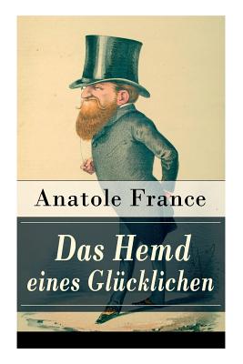 Das Hemd eines Glücklichen: Die Königliche Bibliothek + Der Marschall Herzog von Volmar + Von den Beziehungen zwischen Glück und Reichtum + Die Salons
