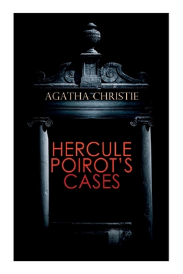 Hercule Poirot's Cases: The Mysterious Affair at Styles, the Murder on the Links, the Affair at the Victory Ball, the Double Clue...