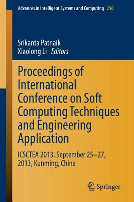 Proceedings of International Conference on Soft Computing Techniques and Engineering Application: Icsctea 2013, September 25-27, 2013, Kunming, China