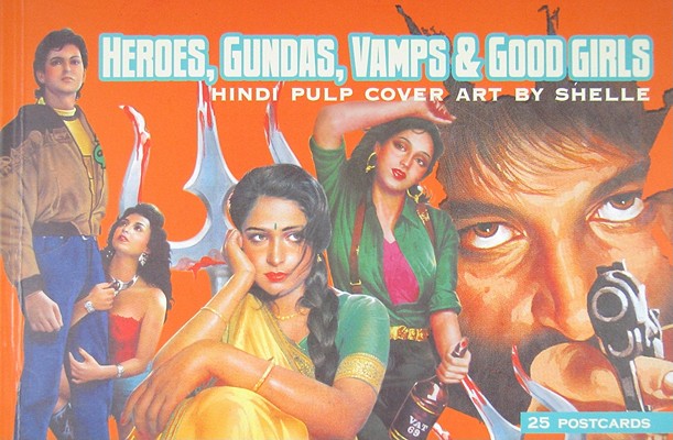 Heroes, Gundas, Vamps & Good Girls