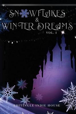 Snowflakes and Winter Dreams: Editingle Winter Anthology: Vol 1
