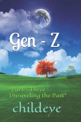 Gen - Z: "Part - Three: Unraveling the Past"