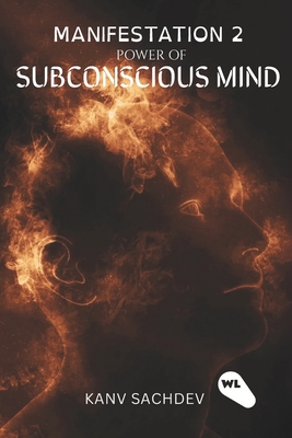 Manifestation: Power of Sub Concious Mind