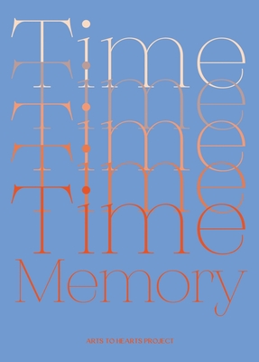 Time and Memory: A Creative Exploration of Time and Memory expressed through the language of Art