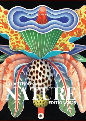 101 Art Book: Nature Edition (A Global Collection of Stunning Nature Artworks by Artists Worldwide)