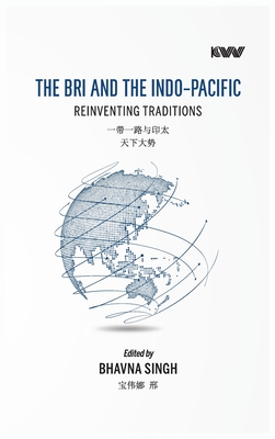 The Bri and the Indo-Pacific: Reinventing Traditions