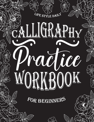 Modern Calligraphy For Beginners: A Beginner's Guide Learn Hand Lettering  and Brush Lettering Workbook Techniques, Instructions, Drills, Practice  Page (Paperback)