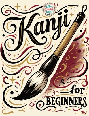 Kanji for Beginners: A Step-by-Step N4 Writing Practice Workbook with Essential JLPT Vocabulary, Genkouyoushi Pages, and Kanji Mnemonics for Adults, a
