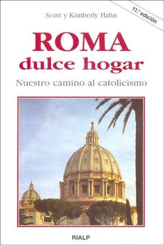 Roma, Dulce Hogar. Nuestro Camino Al Catolicismo: El Maravilloso Plan de Dios Para El Matrimonio