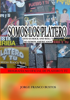Somos Los Platero: Esto Es Rock and Roll Y No Somos Americanos