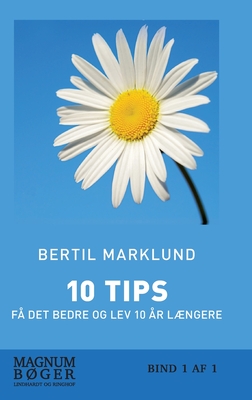 10 TIPS - Få det bedre og lev 10 år længere