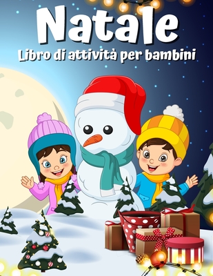 Libro di attività di Natale per bambini età 4-8 8-12: Una colorazione creativa di vacanze, disegno, ricerca di parole, labirinto, giochi e puzzle Atti