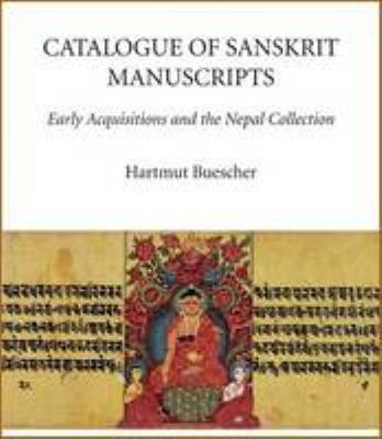 Catalogue of Sanskrit Manuscripts: Early Acquisitions and the Nepal Collection