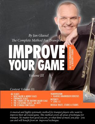 Improve Your Game Volume III: The Complete Method For Trumpet