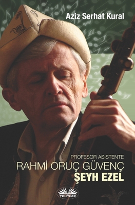 Profesor Asistente Dr. Rahmİ Oruç Güvenç - Şeyh Ezel
