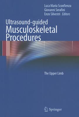 Ultrasound-Guided Musculoskeletal Procedures: The Upper Limb