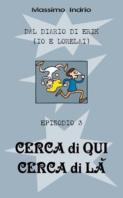 Cerca di qui cerca di la'