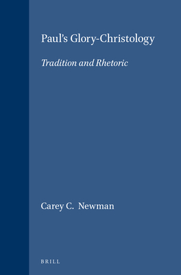 Paul's Glory-Christology: Tradition and Rhetoric