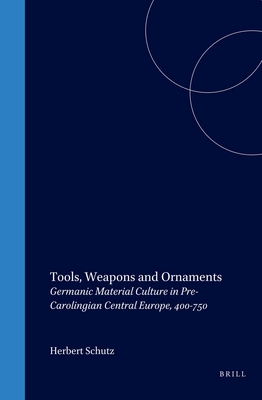 Tools, Weapons and Ornaments: Germanic Material Culture in Pre-Carolingian Central Europe, 400-750