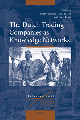 The Dutch Trading Companies as Knowledge Networks