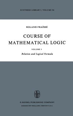 Course of Mathematical Logic: Volume I Relation and Logical Formula