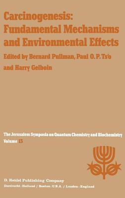 Carcinogenesis: Fundamental Mechanisms and Environmental Effects: Proceedings of the Thirteenth Jerusalem Symposium on Quantum Chemistry and Biochemis