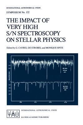 The Impact of Very High S/N Spectroscopy on Stellar Physics: Proceedings of the 132nd Symposium of the International Astronomical Union Held in Paris,