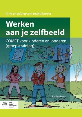 Werken Aan Je Zelfbeeld: Comet Voor Kinderen En Jongeren (Groepstraining)
