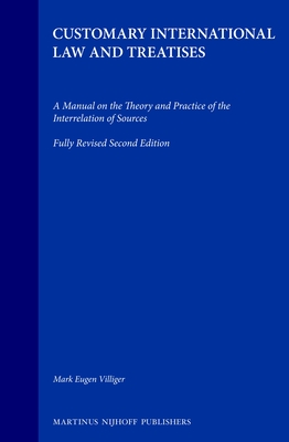 Customary International Law and Treaties: A Manual on the Theory and Practice of the Interrelation of Sources; Fully Revised Second Edition