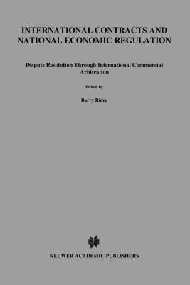 International Contracts and National Economic Regulation, Dispute Resolution through International Commercial Arbitration