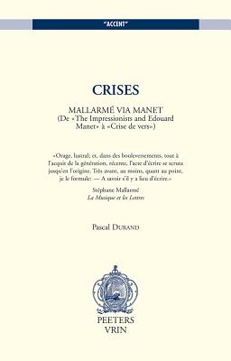 Crises. Mallarme Via Manet. (de the Impressionists and Edouard Manet a Crise de Vers)