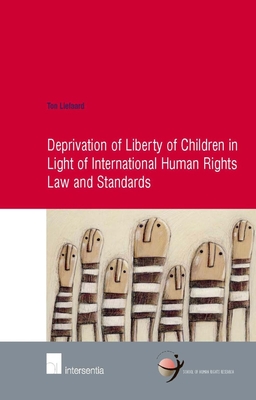 Deprivation of Liberty of Children in Light of International Human Rights Law and Standards: Volume 28
