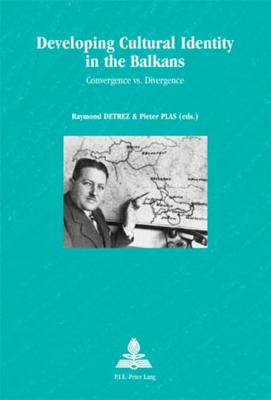 Developing Cultural Identity in the Balkans: Convergence vs. Divergence