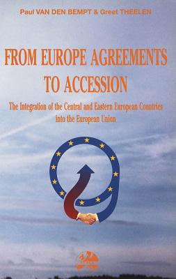 From Europe Agreements to Accession: The Integration of the Central and Eastern European Countries Into the European Union- Analysis of Five Conferenc