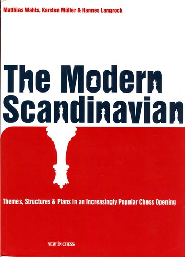 The Modern Scandinavian: Themes, Structures & Plans in an Increasingly Popular Chess Opening