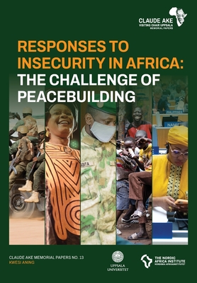 Responses to Insecurity in Africa: The Challenge of Peacebuilding