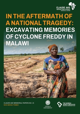 In the Aftermath of a National Tragedy: Excavating Memories of Cyclone Freddy in Malawi