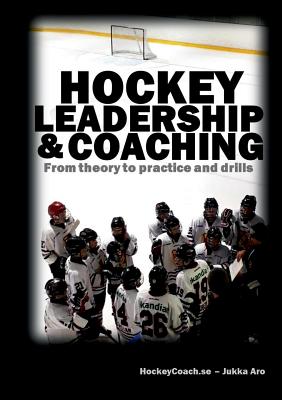 Hockey leadership and coaching: From theory to practice and drills