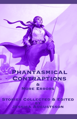 Phantasmical Contraptions & More Errors