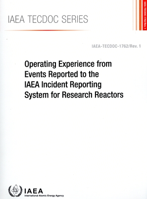 Operating Experience from Events Reported to the IAEA Incident Reporting System for Research Reactors: IAEA Tecdoc Series No. 1762/Rev. 1