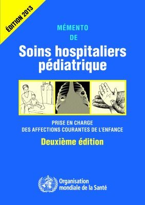 Memento de Soins Hospitaliers Pediatriques: Prise En Charge Des Affections Courantes de l'Enfance