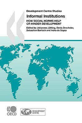 Development Centre Studies Informal Institutions: How Social Norms Help or Hinder Development